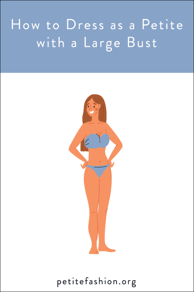 How to Dress as a Petite with a Large Bust